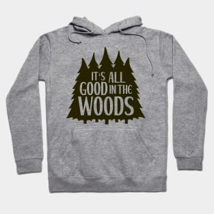 It's All Good in the Woods Hoodie